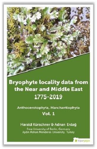 Bryophyte Locality Data From The Near and Middle East 1775 - 2019 Anthocerotophhyta Marchantiophyta Vo