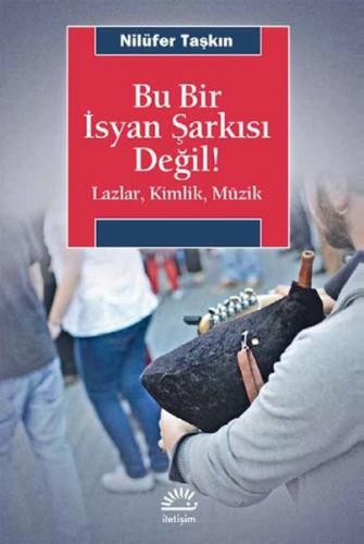 Bu Bir İsyan Şarkısı Değil!  Lazlar, Kimlik, Müzik
