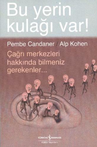 Bu Yerin Kulağı Var!  Çağrı Merkezleri Hakkında Bilmeniz Gerekenler