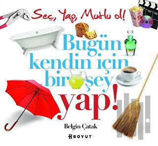 Bugün Kendin İçin Bir Şey Yap! (Ciltli)