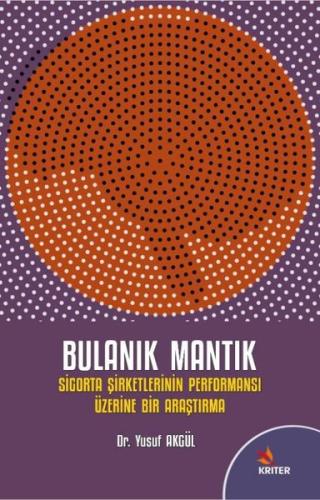 Bulanık Mantık - Sigorta Şirketlerinin Performansı Üzerine Bir Araştırma