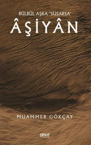 Bülbül Aşka Susarsa Aşiyan