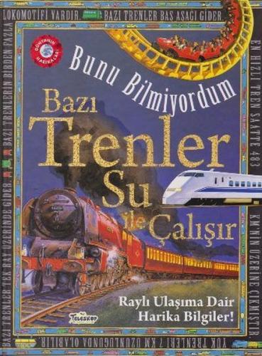 Bunu Bilmiyordum Bazı Trenler Su İle Çalışır Raylı Ulaşıma Dair Harika Bilgiler