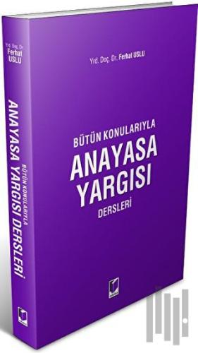 Bütün Konularıyla Anayasa Yargısı Dersleri | Kitap Ambarı