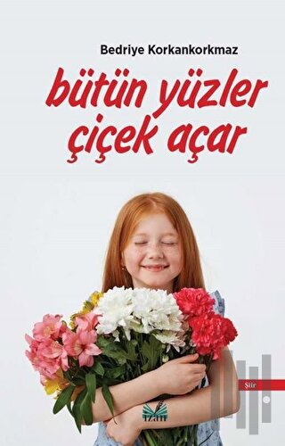 Bütün Yüzler Çiçek Açar