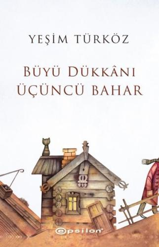 Büyü Dükkanı Üçüncü Bahar | Kitap Ambarı