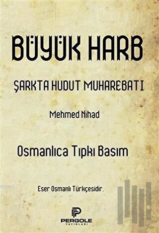 Büyük Harb Şarkta Hudut Muharebatı (Osmanlıca Tıpkı Basım)