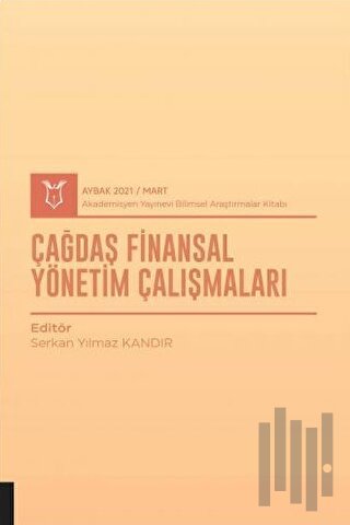 Çağdaş Finansal Yönetim Çalışmaları (AYBAK 2021 Mart) | Kitap Ambarı