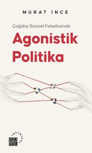 Çağdaş Siyaset Felsefesinde Agonistik Politika | Kitap Ambarı