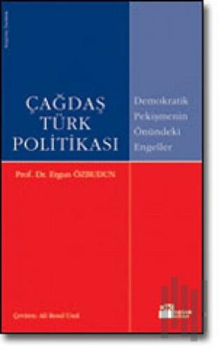 Çağdaş Türk Politikası Demokratik Pekişmenin Önündeki Engeller