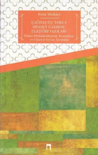 Çağdaş Üç Tarz-ı Siyaset Üzerine Eleştiri Yazıları  Tekno Muhafazakarlık, Kemalizm ve Liberal So