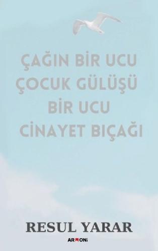 Çağın Bir Ucu Çocuk Gülüşü Bir Ucu Cinayet Bıçağı