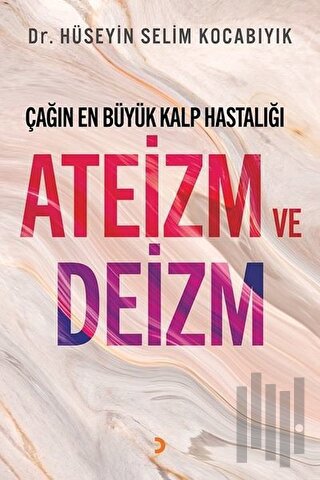 Çağın En Büyük Kalp Hastalığı Ateizm ve Deizm