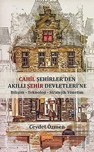 Cahil Şehirler’den Akıllı Şehir Devletleri'ne
