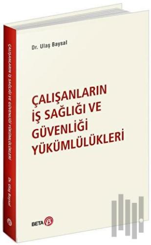 Çalışanların İş Sağlığı ve Güvenliği Yükümlülükleri