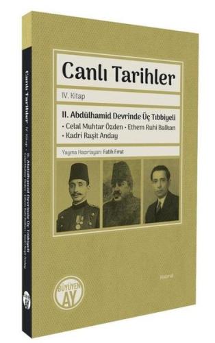 Canlı Tarihler 4. Kitap - 2. Abdülhamid Devrinde Üç Tıbbiyeli