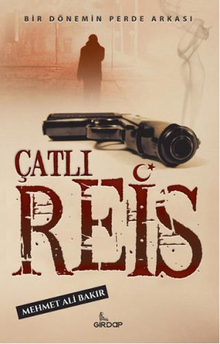 Çatlı Reis - Bir Dönemin Perde Arkası