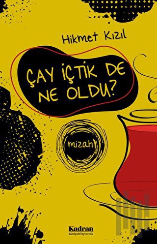 Çay İçtik De Ne Oldu?