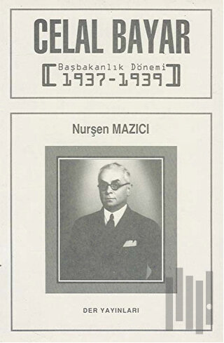 Celal Bayar Başbakanlık Dönemi 1937-1939