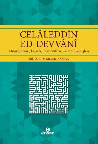 Celaleddin Ed-Devvani-Ahlaki Siyasi Felsefi Tasavvufi ve Kelami Görüşleri