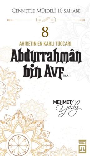 Cennetle Müjdeli 10 Sahabe - 8 Abdurrahmân Bin Avf (R.A.) | Kitap Amba