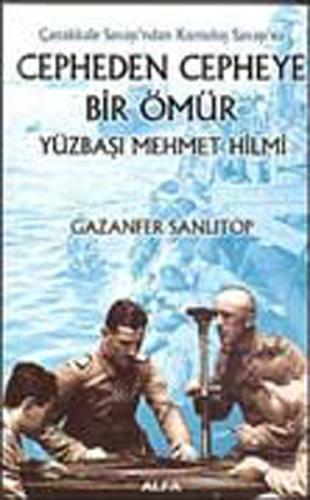 Cepheden Cepheye Bir Ömür - Yüzbaşı Mehmet Hilmi (Ciltli)