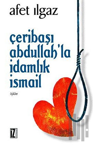 Çeribaşı Abdullah’la İdamlık İsmail