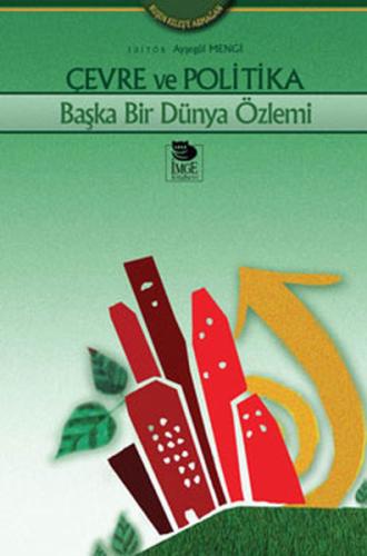 Çevre ve Politika - Başka Bir Dünya Özlemi