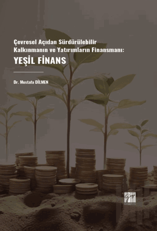 Çevresel Açıdan Sürdürülebilir Kalkınmanın Ve Yatırımların Finansmanı: Yeşil Finans