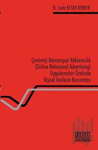 Çevrimiçi Davranışsal Reklamcılık (Online Behavioral Advertising) Uygulamaları Özelinde Kişisel Verilerin Korunması