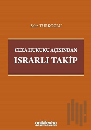 Ceza Hukuku Açısından Israrlı Takip