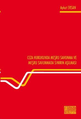 Ceza Hukukunda Meşru Savunma ve Meşru Savunmada Sınırın Aşılması