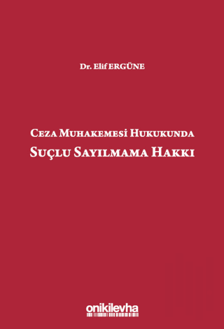 Ceza Muhakemesi Hukukunda Suçlu Sayılmama Hakkı (Ciltli)