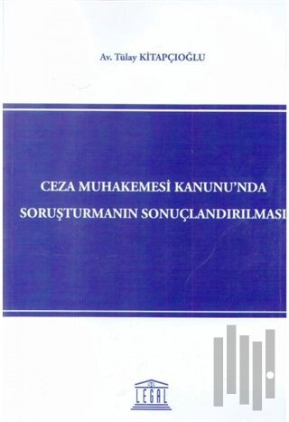 Ceza Muhakemesi Kanunu'nda Soruşturmanın Sonuçlandırılması