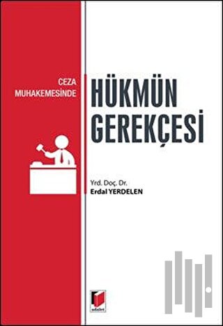 Ceza Muhakemesinde Hükmün Gerekçesi