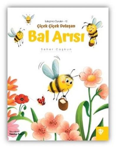 Çiçek Çiçek Dolaşan Bal Arısı - İyileştirici Öyküler 10