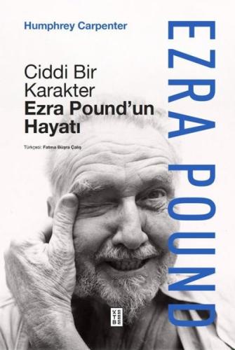 Ciddi Bir Karakter Ezra Pound'un Hayatı (Ciltli)