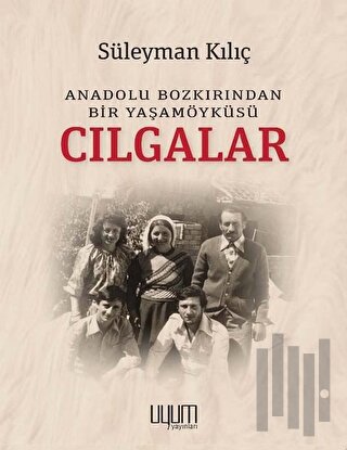 Cılgalar: Anadolu Bozkırından Bir Yaşamöyküsü