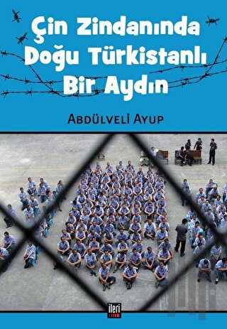 Çin Zindanında Doğu Türkistanlı Bir Aydın
