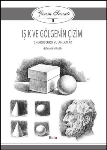 Çizim Sanatı 5- Işık ve Gölgenin Çizimi | Kitap Ambarı