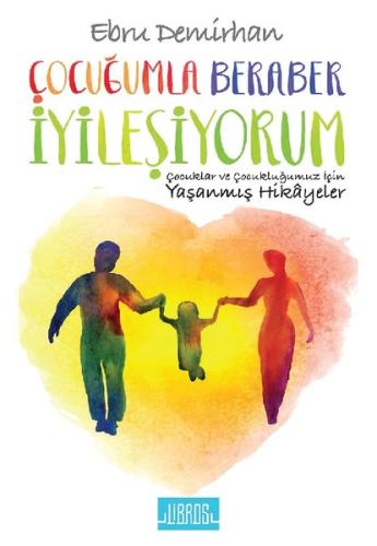 Çocuğumla Beraber İyileşiyorum | Kitap Ambarı