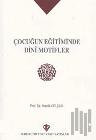Çocuğun Eğitiminde Dini Motifler | Kitap Ambarı