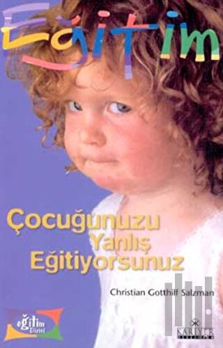 Çocuğunuzu Yanlış Eğitiyorsunuz