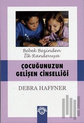 Çocuğunuzun Gelişen Cinselliği