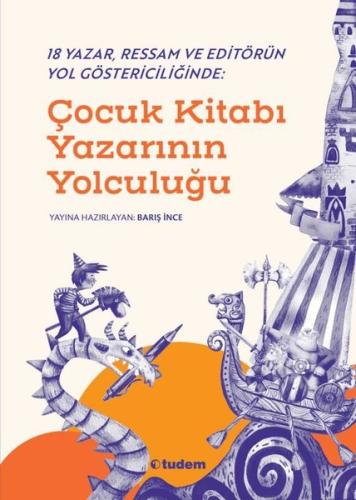Çocuk Kitabı Yazarının Yolculuğu - 18 Yazar Ressam ve Editörün Yol Gös