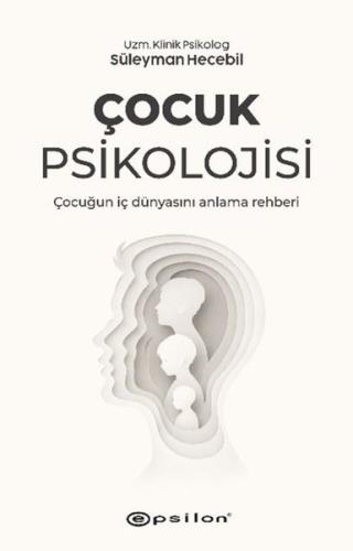 Çocuk Psikolojisi - Çocuğun İç Dünyasını Anlama Rehberi