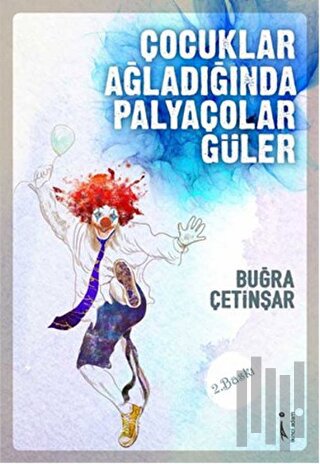 Çocuklar Ağladığında Palyaçolar Güler