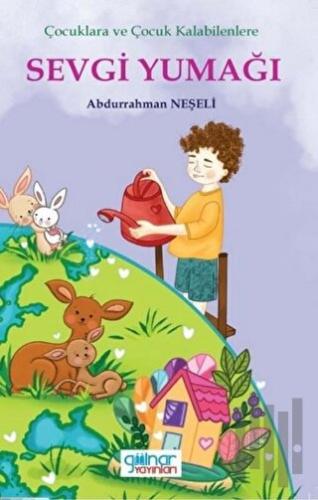 Çocuklara ve Çocuk Kalabilenlere Sevgi Yumağı | Kitap Ambarı