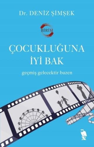 Çocukluğuna İyi Bak - Geçmiş Gelecektir Bazen | Kitap Ambarı