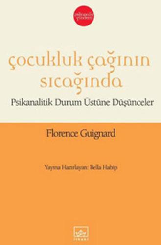 Çocukluk Çağının Sıcağında - Psikanalitik Durum Üstüne Düşünceler